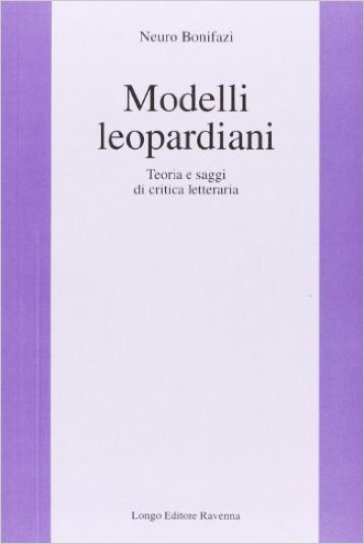 Modelli leopardiani. Teoria e saggi di critica letteraria