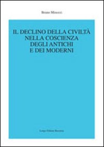 Il declino della civiltà nella coscienza degli antichi e dei moderni