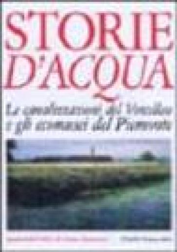 Storie D'acqua. Le Canalizzazioni Del Vercellese E Gli Ecomusei Del Piemonte