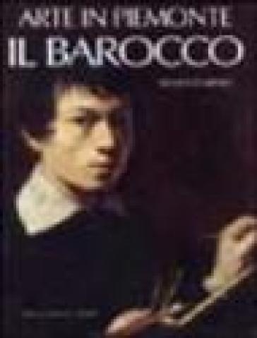 Arte in Piemonte. Vol. 4: Il barocco