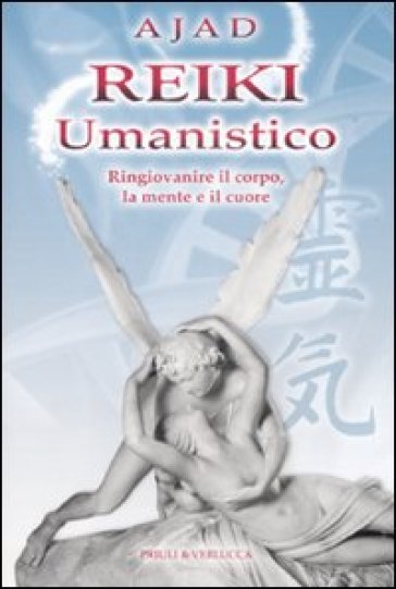 Reiki umanistico. Ringiovanire il corpo, la mente e il cuore. Ediz. illustrata
