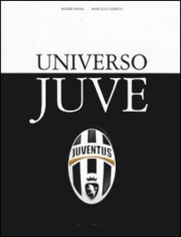 Universo Juve. Ediz. illustrata