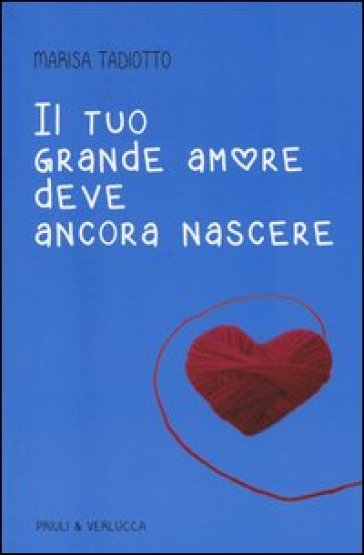 Il tuo grande amore deve ancora nascere