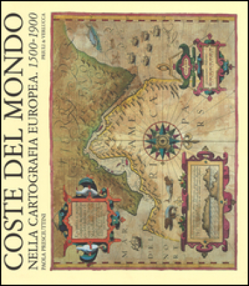 Coste del mondo nella cartografia europea (1500-1900). Ediz. illustrata-0
