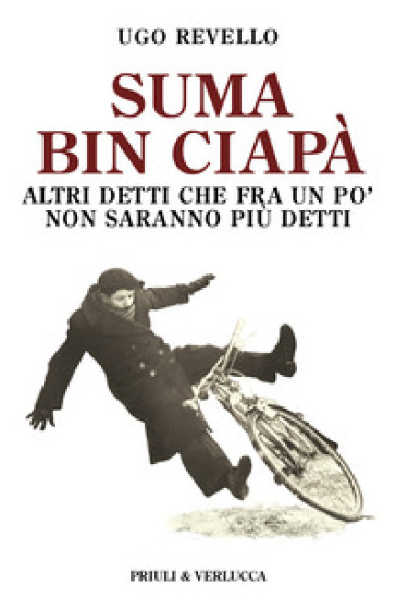 Suma bin ciapà. Altri detti che fra un po' non saranno più detti
