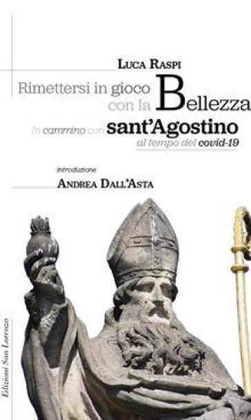 Rimettersi in gioco con la bellezza. In cammino con sant'Agostino al tempo del covid-19