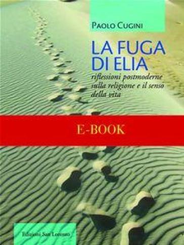 La fuga di Elia. Riflessioni postmoderne sul male di vivere
