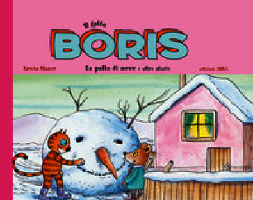 Il gatto Boris. La palla di neve e altre storie. Ediz. a colori