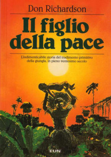 Il figlio della pace. L'indimenticabile storia del tradimento primitivo della giungla, in pieno ventesimo secolo