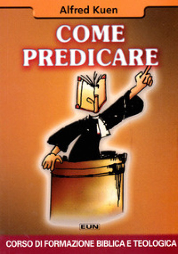 Come predicare. Corso di formazione biblica e teologica