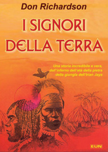 I signori della terra. Una storia incredibile e vera dell'inferno dell'età della pietra...