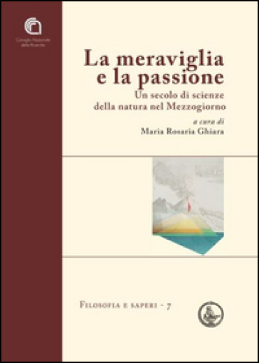 La meraviglia e la passione. Un secolo di scienze della natura nel Mezzogiorno