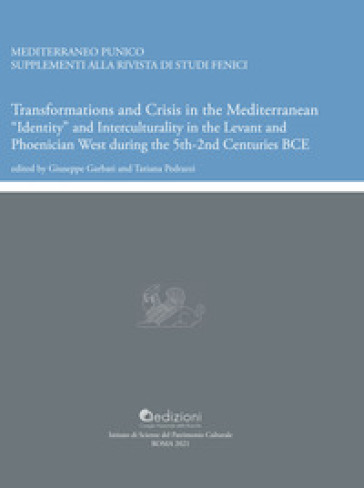Transformations and crisis in the Mediterranean. «Identity» and interculturality in the Levant and Phoenician West during the 5th-2nd centuries BCE