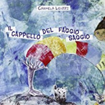 Il Cappello Del Faggio Saggio. Ediz. Illustrata