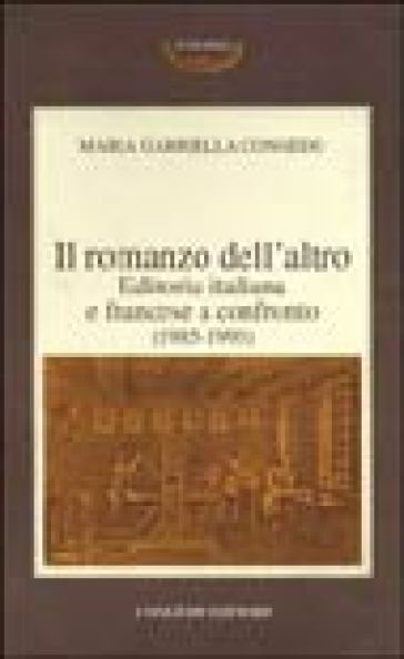 Il romanzo dell'altro. Editoria italiana e francese a confronto (1985-1995)