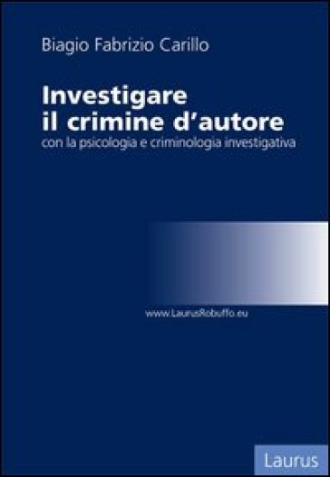 Investigare Il Crimine D'autore Con La Psicologia E Criminologia Investigativa