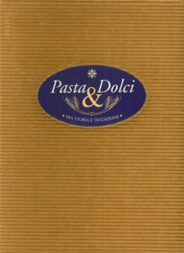 Pasta &amp; dolci tra storia e tradizione