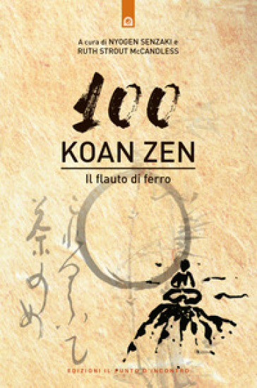 Cento koan zen. Il flauto di ferro