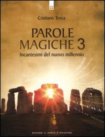 Parole magiche. Vol. 3: Incantesimi per il nuovo millennio