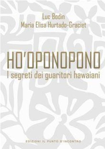 Ho'oponopono. I segreti dei guaritori hawaiani