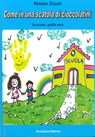 Come In Una Scatola Di Cioccolatini. La Scuola, Quella Vera