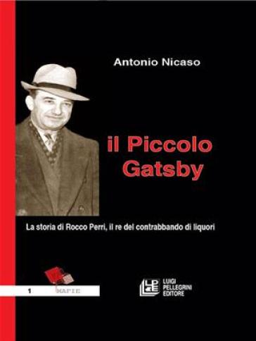 Il piccolo Gatsby. La storia di Rocco Perri, il re del contrabbando di liquori