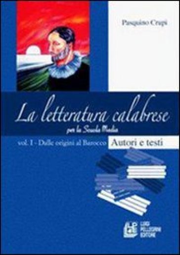 La letteratura calabrese. Per la scuola media. Vol. 2: Autori e testi