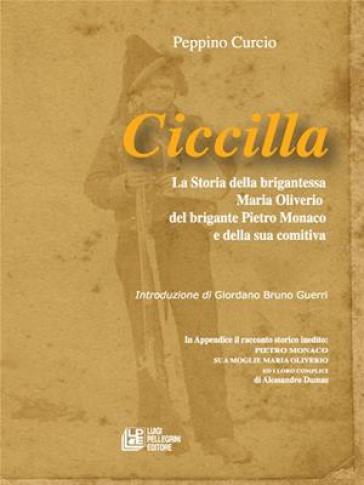Ciccilla. la storia della brigantessa Maria Oliverio, del brigante Pietro Monaco