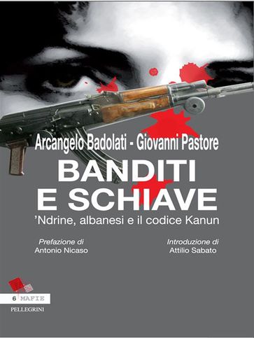 Banditi e Schiavi. 'Ndrine, albanesi e codice Kanun