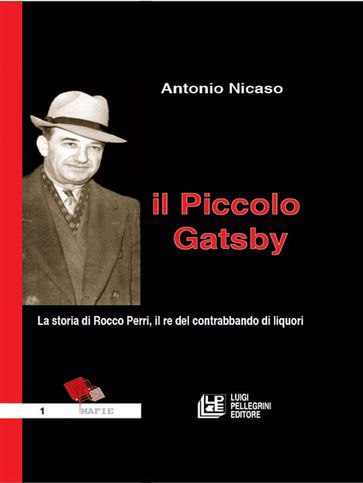 Il Piccolo Gatsby. La storia di Rocco Perri, il re del contrabbando di liquori