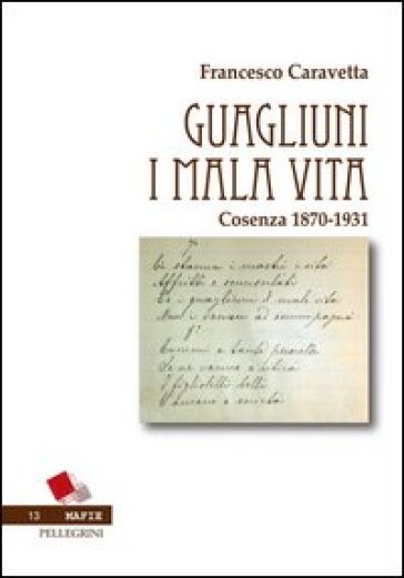 Guagliuni i malavita. Cosenza 1870-1931