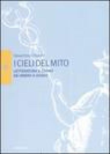 I cieli del mito. Letteratura e cosmo da Omero a Ovidio