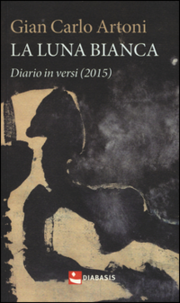 La luna bianca. Diario in versi (2015)