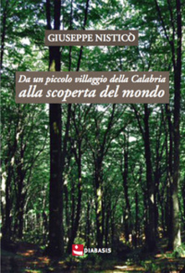 Da un piccolo villaggio della Calabria alla scoperta del mondo