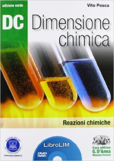 Dc. Dimensione chimica. Reazioni chimiche. Ediz. verde. LibroLIM. Per il Liceo scientifico. Con DVD-ROM. Con espansione online