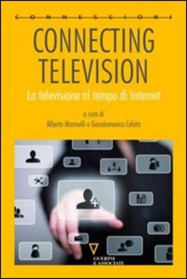 Connecting Television. La Televisione Al Tempo Di Internet. Ediz. Ridotta