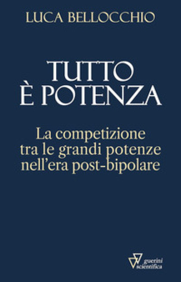 Tutto è potenza. La competizione tra le grandi potenze nell'era post-bipolare-0