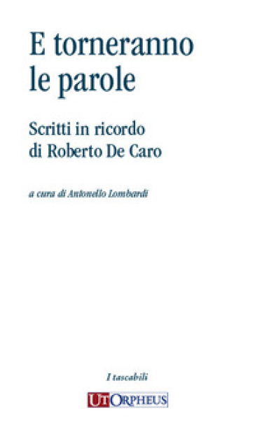 E torneranno le parole. Scritti in ricordo di Roberto De Caro-0
