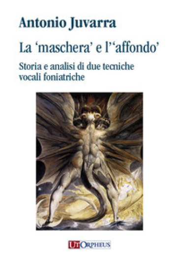 La «maschera» e l'«affondo». Storia e analisi di due tecniche vocali foniatriche
