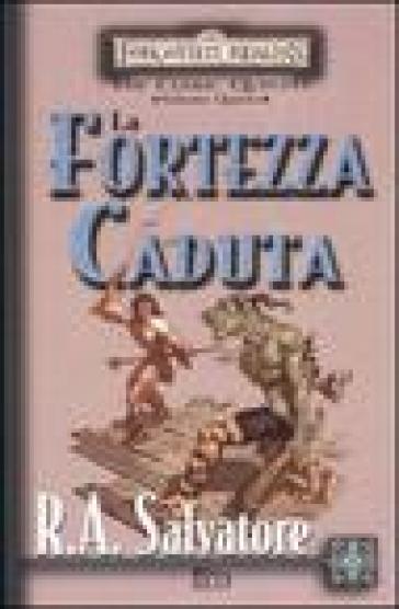 La fortezza caduta. The Cleric Quintet. Forgotten Realms. Vol. 4