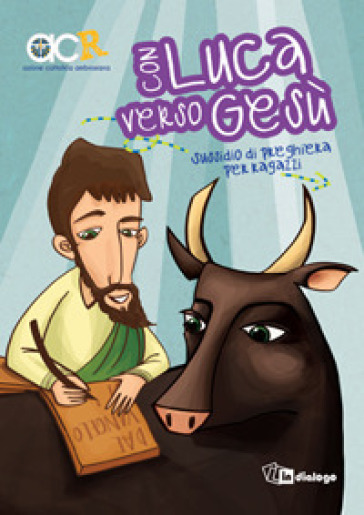 Con Luca verso Gesù. Sussidio di preghiera per ragazzi