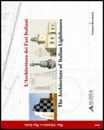 L'architettura dei fari italiani-Architecture of italian lighthouse. Ediz. bilingue. Vol. 1: Mar Adriatico e mar Ionio