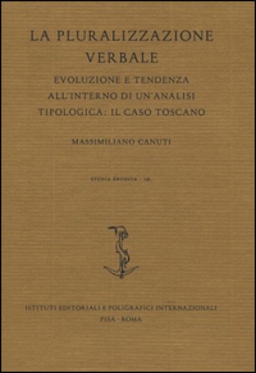La pluralizzazione verbale. Evoluzione e tendenza all'interno di un'analisi tipologica: il caso toscano