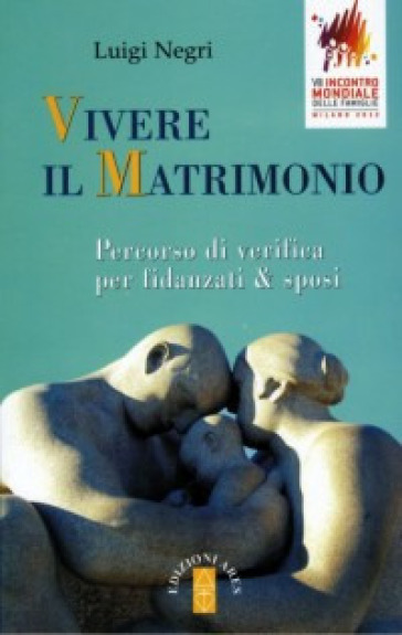 Vivere il matrimonio. Percorso di verifica per fidanzati &amp; sposi