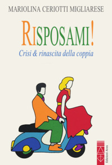 Risposami! Crisi &amp; rinascita della coppia