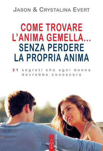 Come trovare l'anima gemella... senza perdere la propria anima