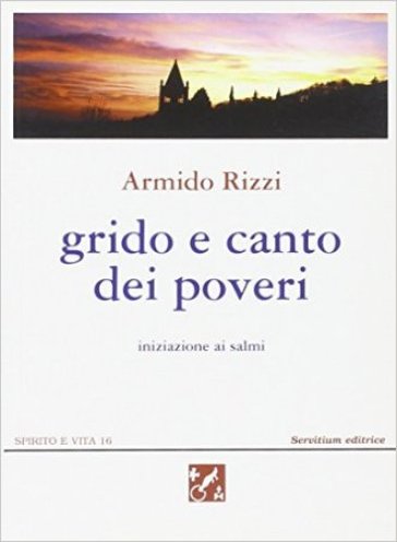 Grido E Canto Dei Poveri. Iniziazione Ai Salmi