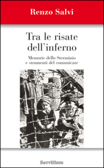 Tra le risate dell'inferno. Memoria dello sterminio e strumenti del comunicare