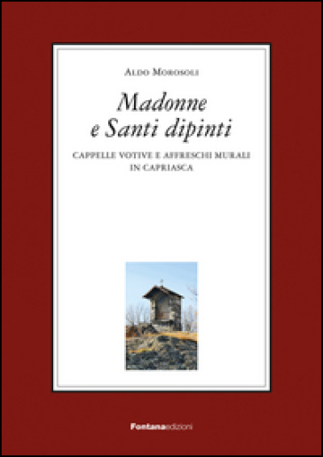 Madonne e santi dipinti. Ediz. illustrata
