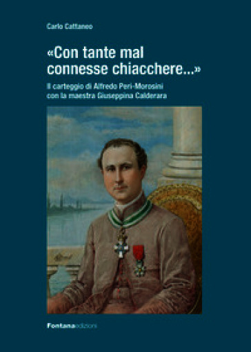 «Con tante mal connesse chiacchere...». Il carteggio Alfredo Peri-Morosini con la maestra Giuseppina Calderara